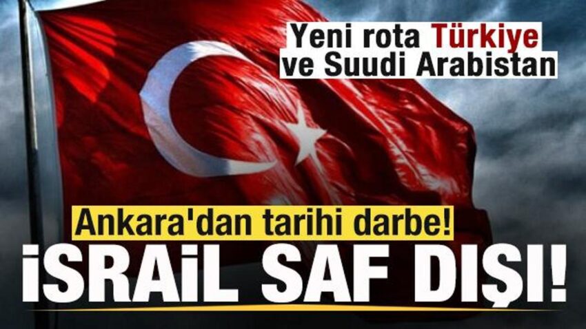 Ankaradan tarihi darbe israil saf disi kaldi yeni rota turkiye ve suudi arabistan WMBTLxHT.jpg