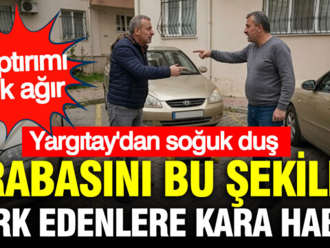 Arabasini boyle park edenlere yargitaydan emsal karar faturasi cok agir wyDf5PdQ.jpg