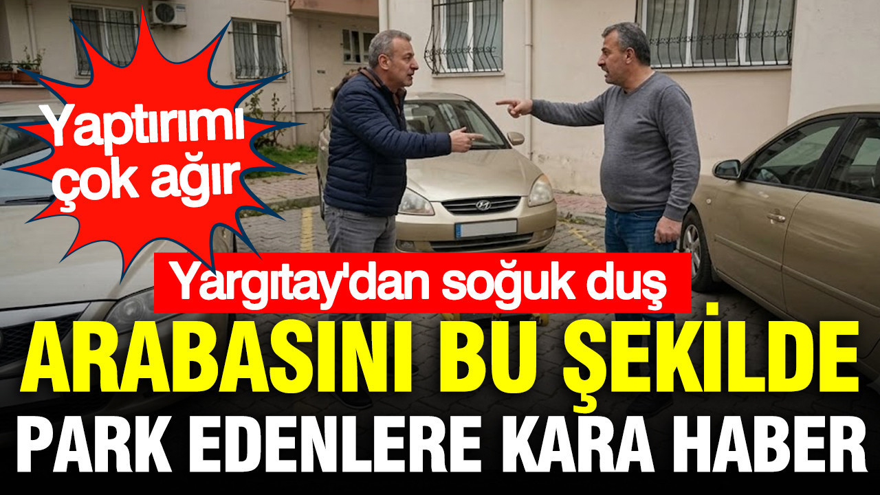 Arabasini boyle park edenlere yargitaydan emsal karar faturasi cok agir wyDf5PdQ.jpg
