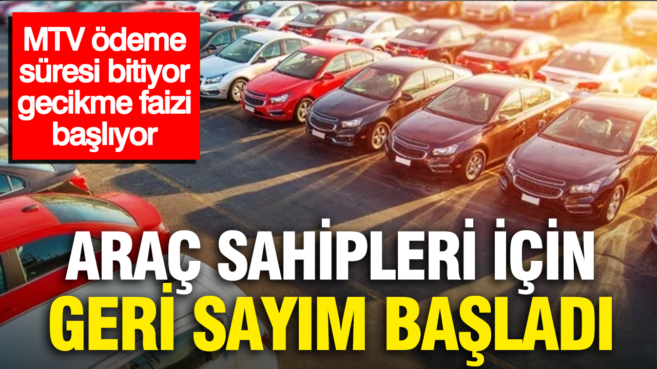 Araç sahipleri için geri sayım başladı… MTV ödeme süresi bitiyor, gecikme faizi başlıyor