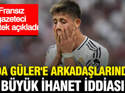Arda gulere takim arkadaslarindan buyuk ihanet iddiasi fransiz gazeteci tek tek acikladi IfZVDvD7.jpg