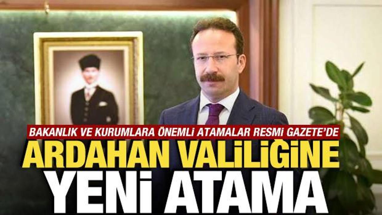 Atama kararları Resmi Gazete’de! Ardahan Valiliğine yeni atama