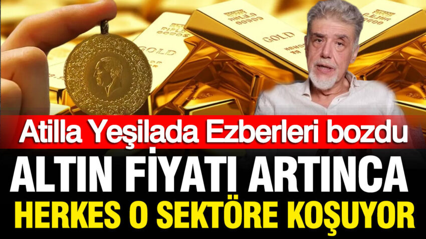 Atilla yesilada ezberi bozdu altini olanlar fiyati yukselince ne yapiyor WcfNbpXK.jpg