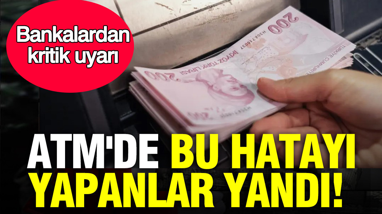 ATM’de bu hatayı yapanlar yandı: Bankalardan “30 saniye” uyarısı