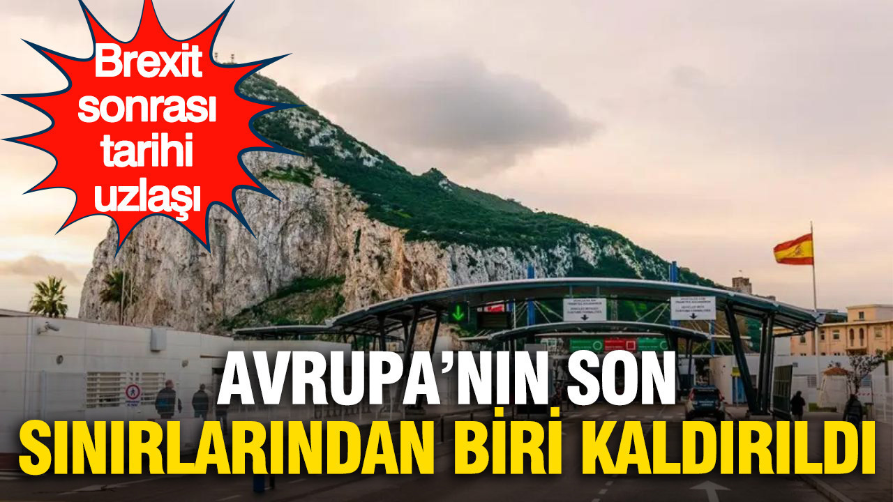 Avrupa’nın son sınırlarından biri kaldırıldı: Cebelitarık’ta yeni dönem