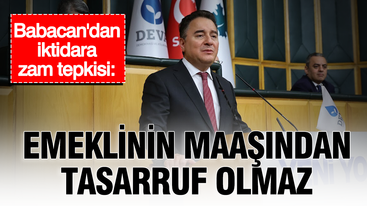 Babacandan iktidara zam tepkisi emeklinin maasindan tasarruf olmaz WjBUOjdk.png