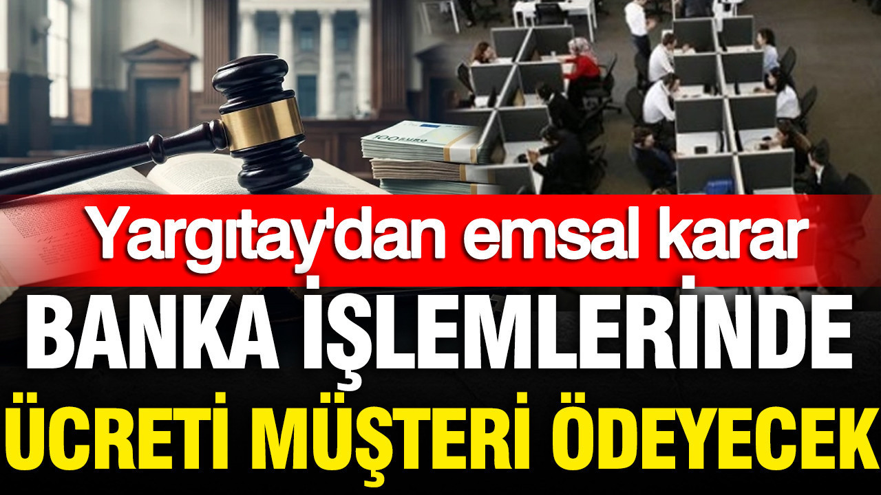 Banka islemlerinde ucreti musteri odeyecek yargitaydan emsal karar LkRsqgvD.jpg