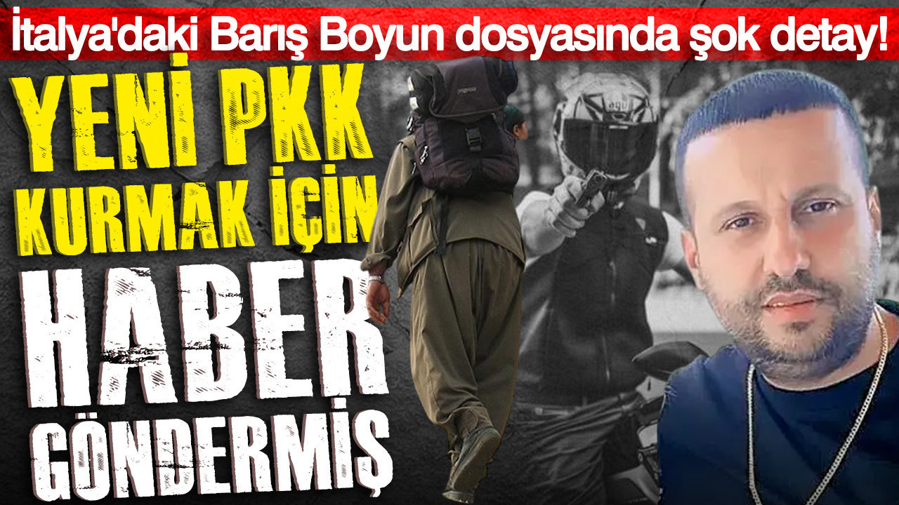 Barış Boyun çetesi yeni PKK için haber göndermiş: İtalya’daki dosyada şok ayrıntı