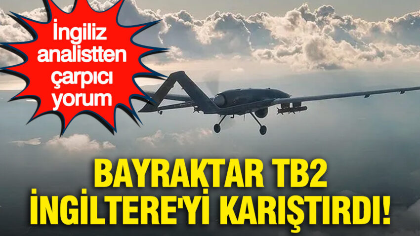 Bayraktar tb2 ingiltereyi karistirdi ingiliz analistten carpici yorum Ru7XYlKR.jpg