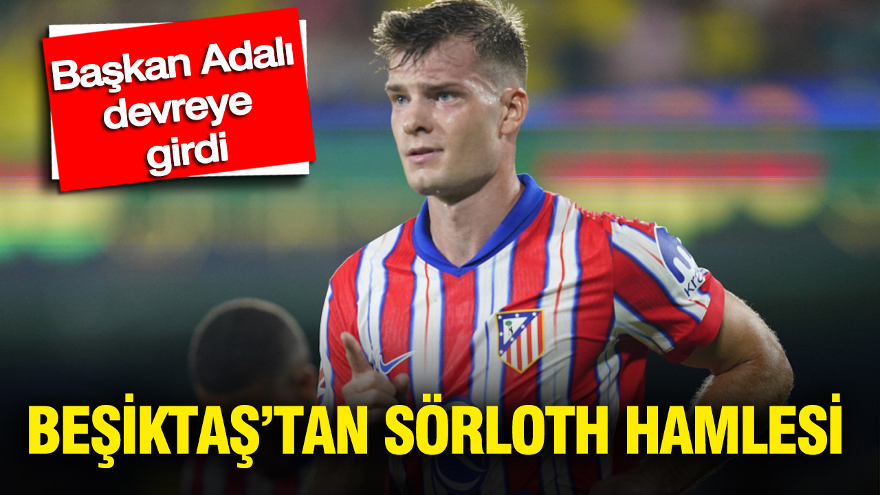 Beşiktaş’tan Sörloth hamlesi: Başkan Adalı devreye girdi