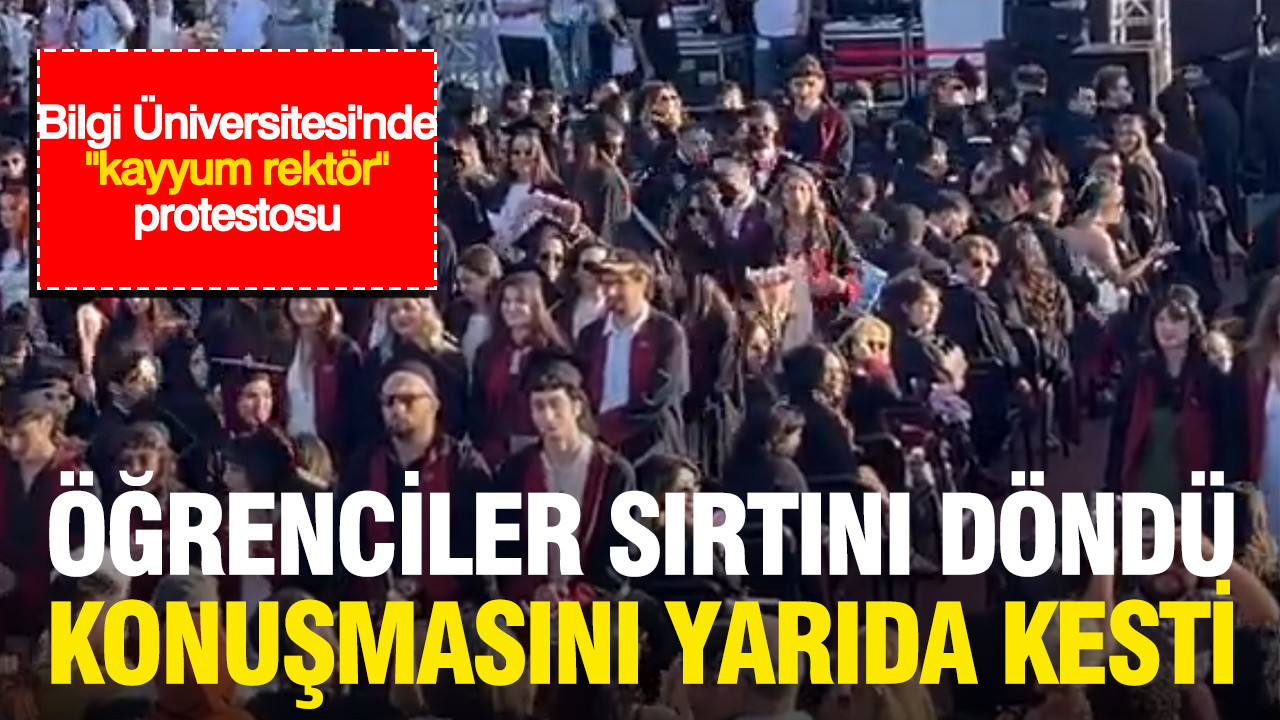 Bilgi Üniversitesi’nde “kayyum rektör” protestosu: Öğrenciler sırtını döndü konuşmasını yarıda kesti