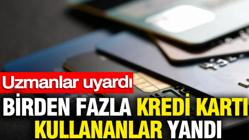 Birden fazla kredi karti kullananlar yandi uzmanlar uyardi ijtzdNWX.jpg