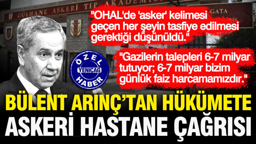 Bulent arinctan hukumeti askeri hastane cagrisi derhal acilmalidir 5tbHvnsT.jpg