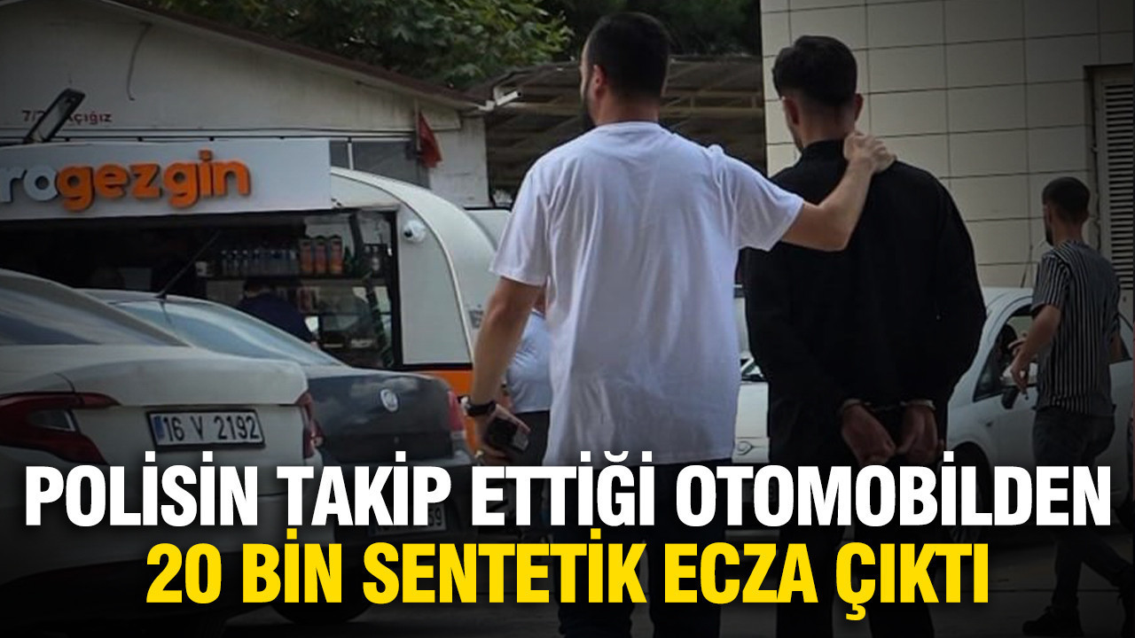 Bursa’da 50 kilometrelik nefes kesen takip: 20 bin sentetik ecza ele geçirildi