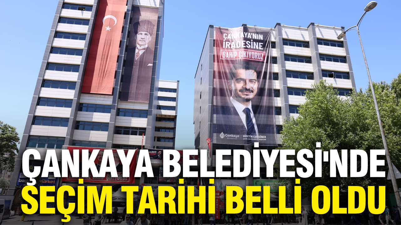 Çankaya Belediyesi’nde seçim tarihi belli oldu