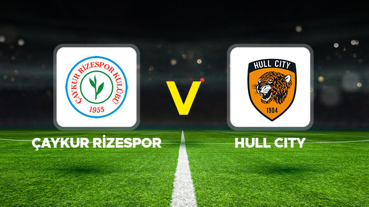 Çaykur Rizespor – Hull City Maçı Ne Zaman, Saat Kaçta ve Hangi Kanalda?