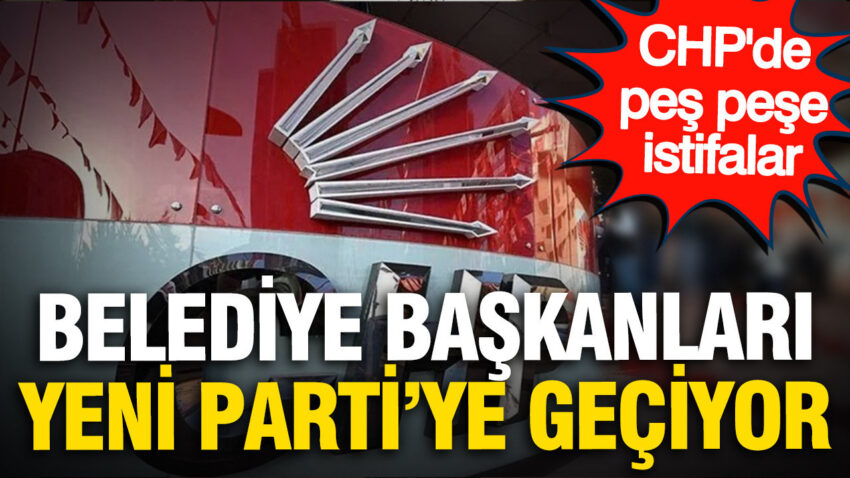 Chpde istifa dalgasi buyuyor belediye baskanlari yeni partiye geciyor n5lWUskb.jpg