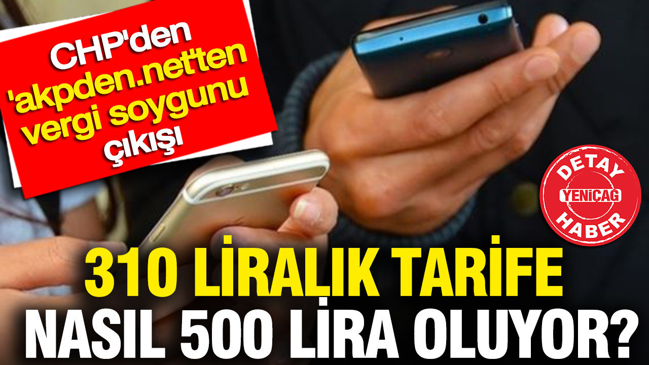 CHP’den “akpden.net’ten vergi soygunu çıkışı: 310 liralık tarife nasıl 500 lira oluyor?