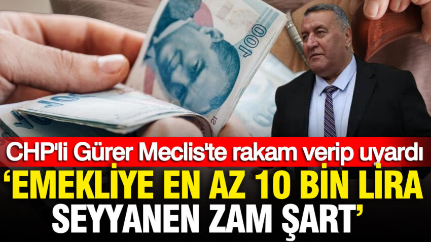 Chpli gurer mecliste rakam verip uyardi emekliye en az 10 bin lira seyyanen zam 4QhAKGiE.jpg