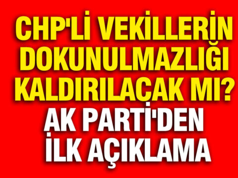 Chpli vekillerin dokunulmazligi kaldirilacak mi ak partiden ilk aciklama 9nCrj4lK.jpg