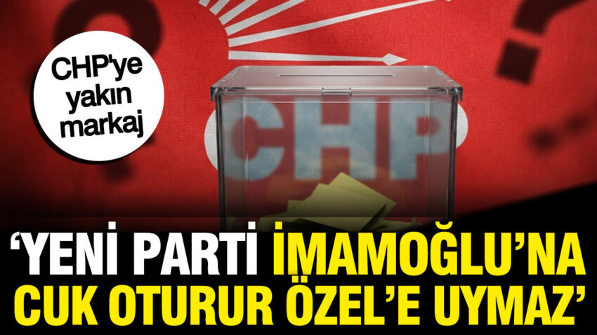 Chpye yakin markaj yeni parti imamogluna cuk oturur ozele uymaz CefaNx8d.jpg