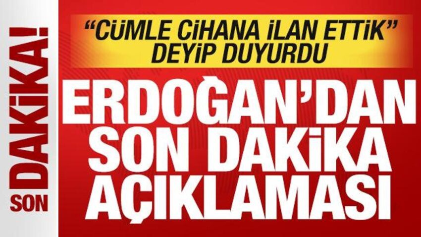 Cumhurbaskani erdogandan tarihi aciklamalar cumle cihana ilan ettik deyip duyurdu 8nKWg5Gb.jpg