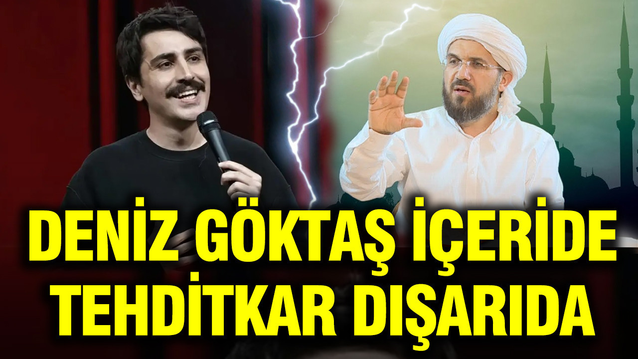 Deniz Göktaş içeride, tehditkar dışarıda