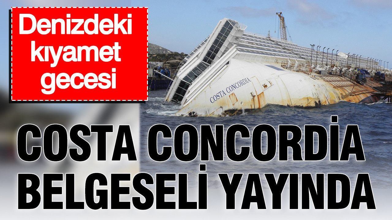 Denizdeki kıyamet gecesi: Costa Concordia belgeseli yayında