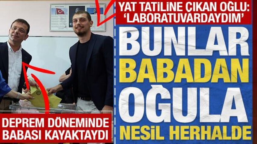 Depremde kayak tatiline cikan ekrem imamoglunun oglu yatta degil laboratuvardaydim nnIR2A3p.jpg