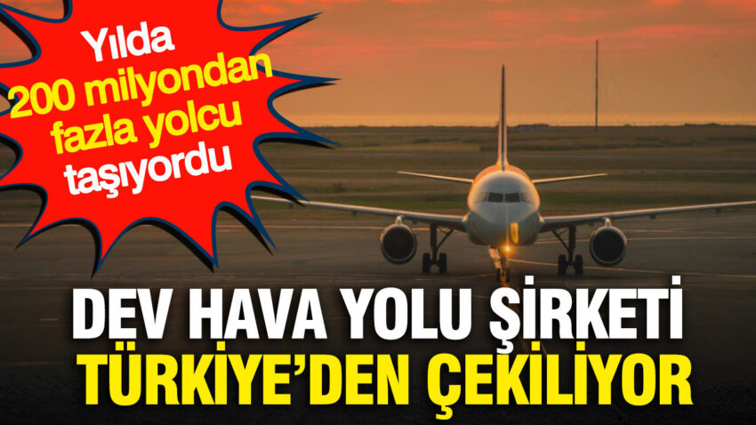 Dev hava yolu sirketi turkiyeden cekiliyor yilda 200 milyondan fazla yolcu tasiyordu tPQcWR5v.jpg