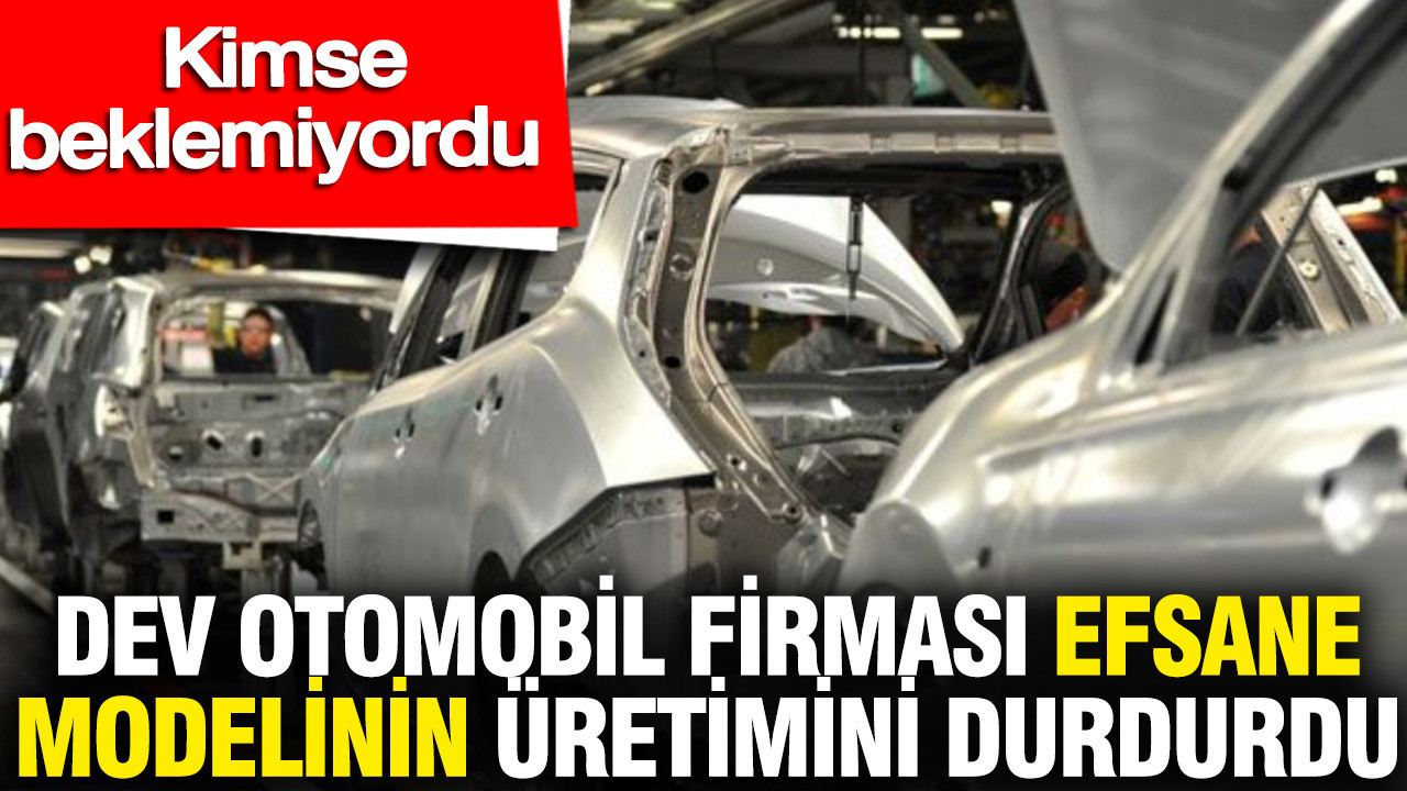 Dev otomobil firması en çok tercih edilen modelinin üretimini durdurdu: Kimse beklemiyordu