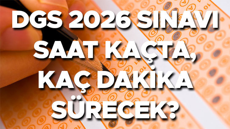 DGS SINAV SAATİ VE SÜRESİ 2026 || ÖSYM DGS sınavı saat kaçta başlayacak, kaçta bitecek, ne zaman? Dikey Geçiş Sınavı kaç dk sürecek, kaç soru var?