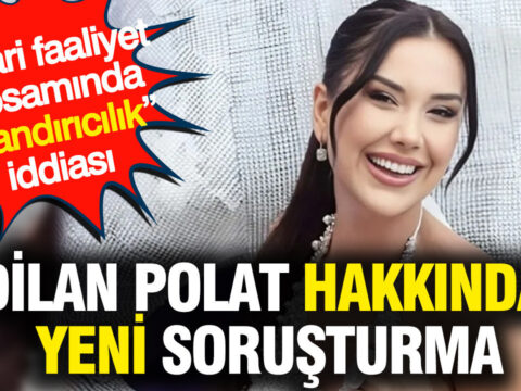 Dilan polat hakkinda yeni sorusturma ticari faaliyet kapsaminda dolandiricilik iddiasi 3BzVUewr.jpg