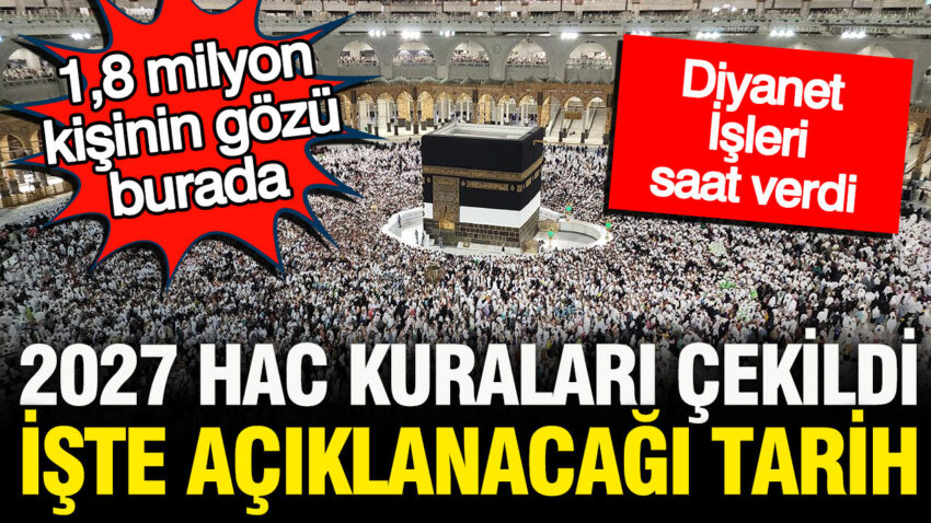 Diyanet saat verdi 2027 hac kura sonuclari duyurulacak RqnkkyHX.jpg