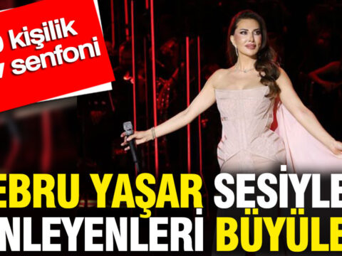 Ebru yasar sesiyle dinleyenleri buyuledi 60 kisilik dev senfoni mYaCpE4N.jpg