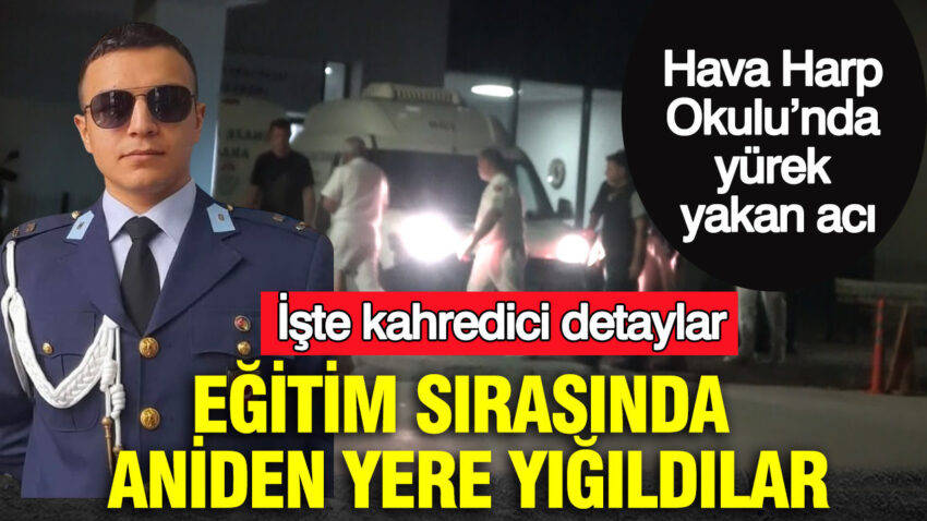 Egitim sirasinda aniden yere yigildilar iste kahredici detaylar hava harp okulunda yurek yakan aci XJvgDc2R.jpg