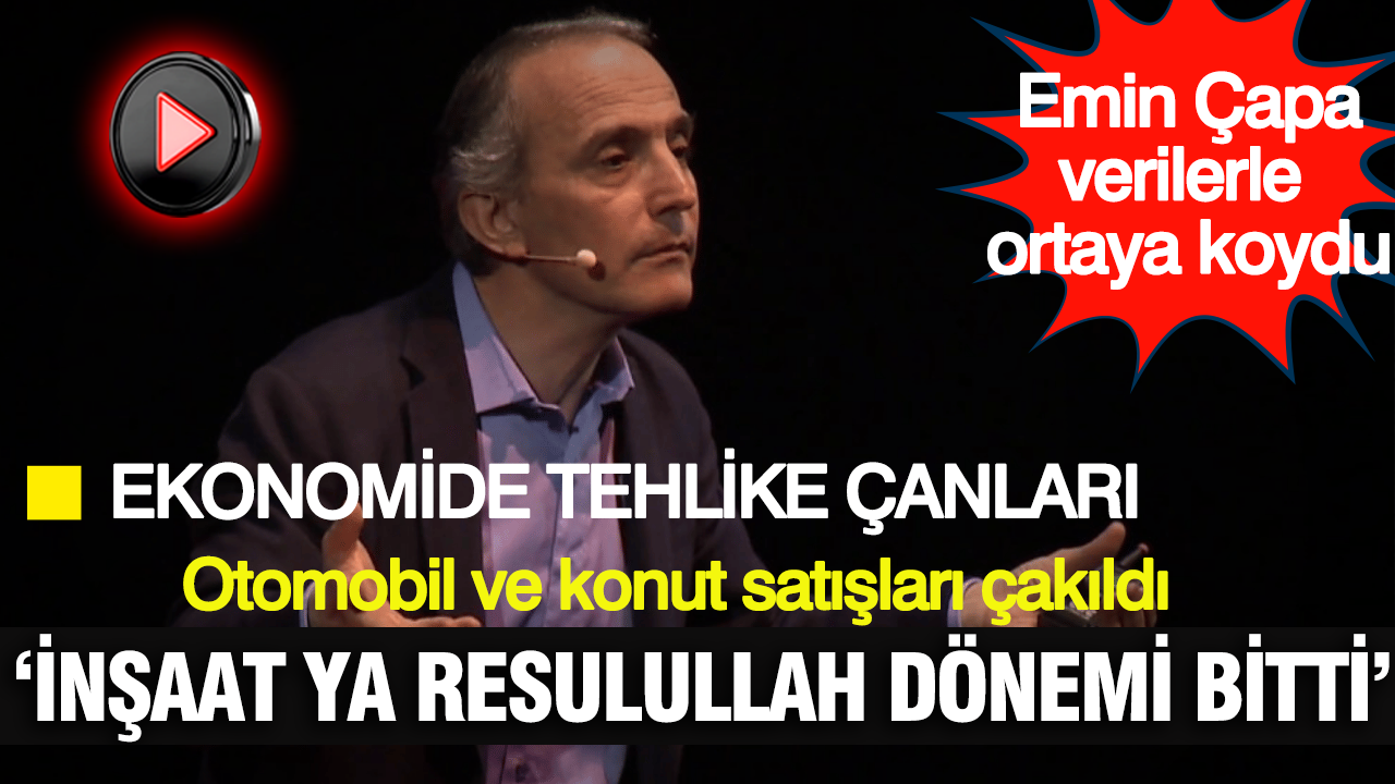 Emin Çapa’dan ekonomide tehlike çanları: “Binek araç durmuş, konut satışları durmuş”