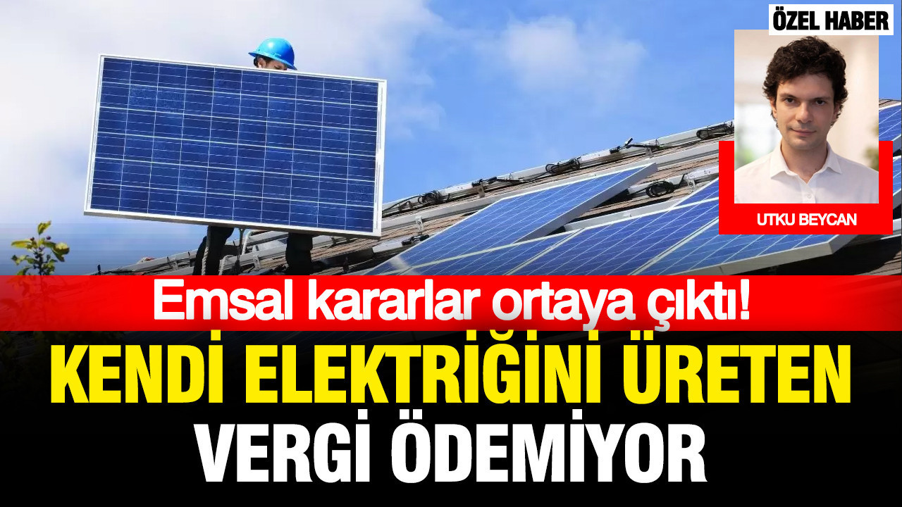 Emsal kararlar ortaya çıktı: Kendi elektriğini üreten vergi ödemiyor