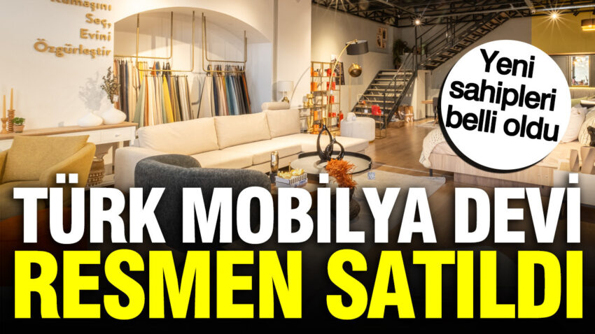 En buyukler arasinda yer turk mobilya sirketi satildi yeni sahipleri belli oldu apXATdFy.jpg