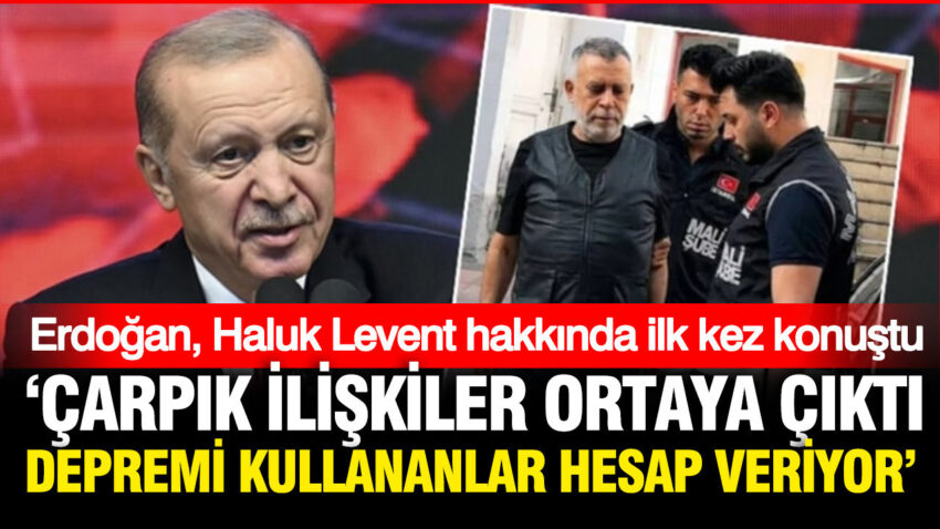 Erdogan haluk levent hakkinda ilk kez konustu hesap veriyorlar sudBAJhh.jpg