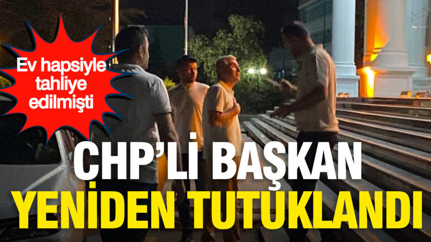 Ev hapsiyle tahliye edilmisti chpli baskan yeniden tutuklandi kBOUuOg5.jpg