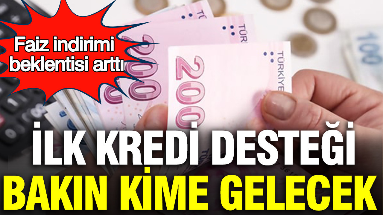 Faiz indirimi beklentisi artti ilk kredi destegi onlara gelecek JA9gtbmL.jpg