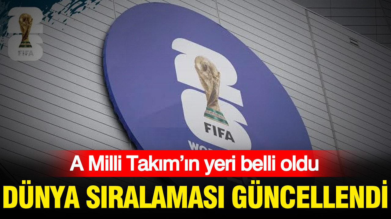 FIFA dünya sıralaması güncellendi: A Milli Takım’ın yeri belli oldu