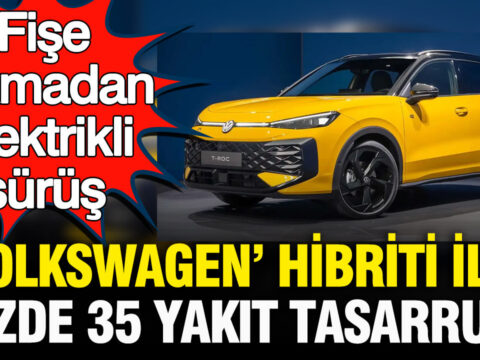 Fise takmadan elektrikli surus volkswagenin hibrit teknolojisi yuzde 35 yakit tasarrufu saglayacak amNwmh8j.jpg
