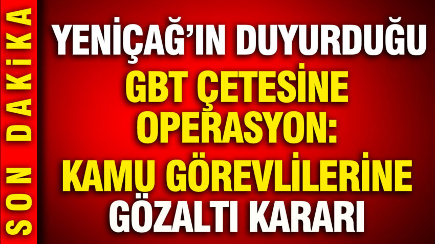 Gbt cetesine operasyon yenicag gundeme getirmisti BBsjt5Xd.jpg