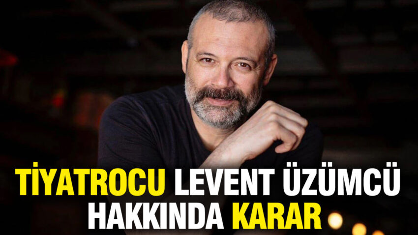 Gozaltina alinan unlu tiyatrocu levent uzumcu hakkinda karar adXgz7g8.jpg