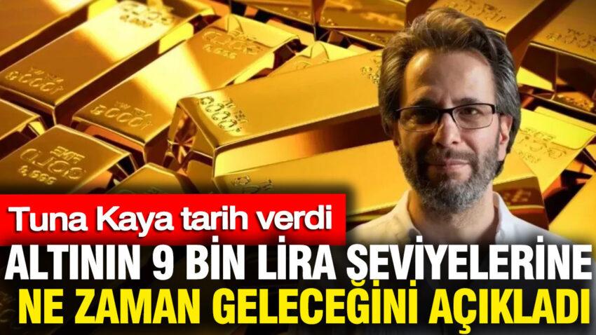 Gram altinin 9 bin lira seviyelerine ne zaman gelecegini acikladi tuna kaya tarih verdi ptdthyKT.jpg