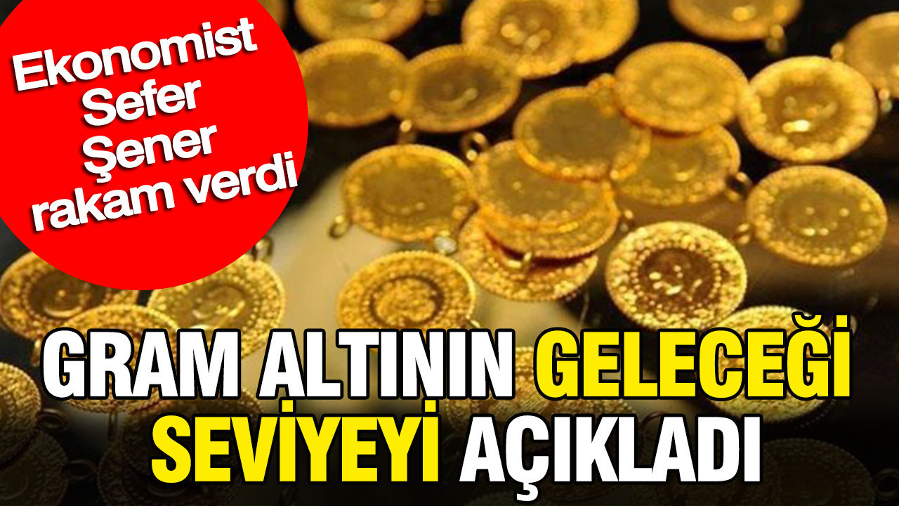 Gram altinin gelecegi seviyeyi acikladi ekonomist sefer sener rakam verdi ICDTRatI.jpg