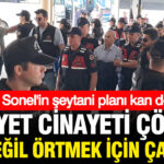 Gulistan doku sorusturmasinda kan donduran detay emniyet cinayeti ortmek icin calismis y4ZNNugV.jpg