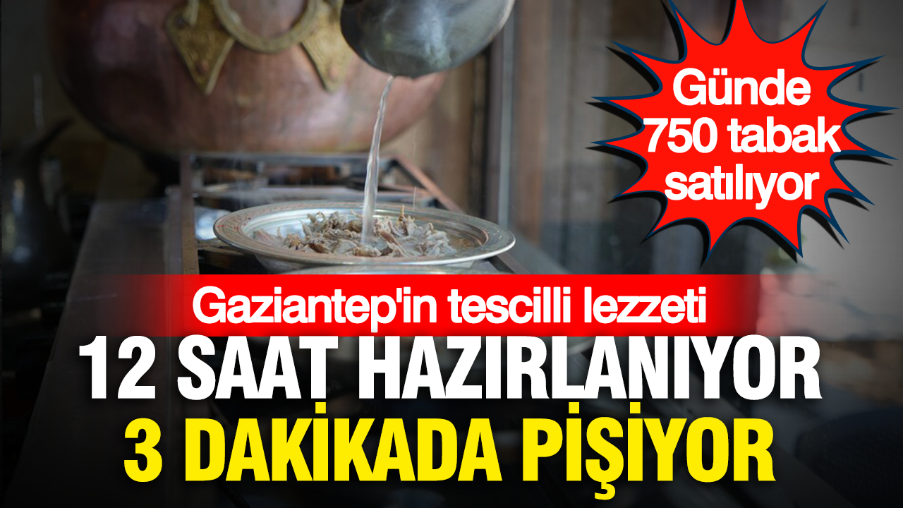 Gunde 750 tabak satiliyor 12 saat hazirlaniyor 3 dakikada pisiyor gaziantepin tescilli lezzeti qlGQNhg9.png